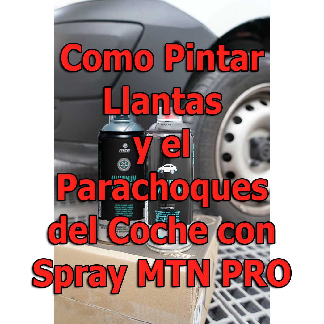 Como Pintar Llantas de Coche y Como Renovar Parachoques con Spray MTN PRO