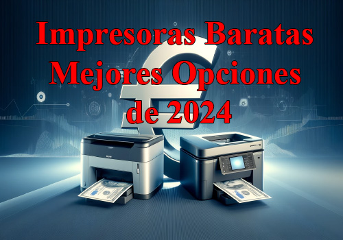 Impresoras Baratas - Mejores Opciones de 2024